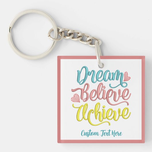 Dream Gelooft Inspirerend Motivatie te bereiken Sleutelhanger (voorkant)
