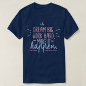 Dream groot werk hard maken het mogelijk t-shirt (Design voorkant)