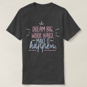Dream groot werk hard maken het mogelijk t-shirt (Design voorkant)