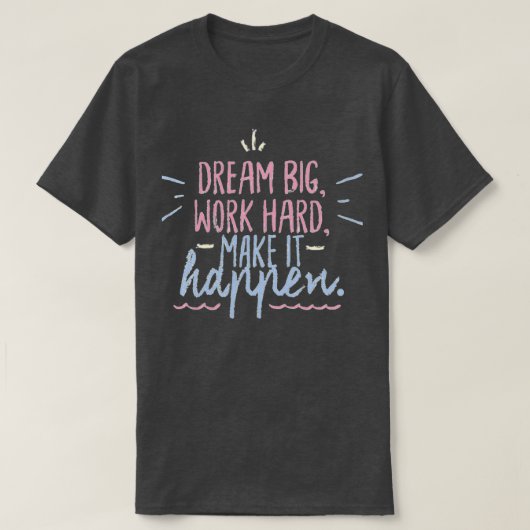 Dream groot werk hard maken het mogelijk t-shirt (Design voorkant)