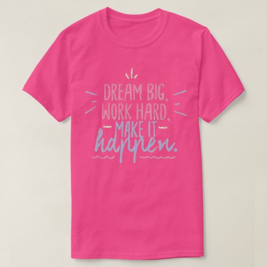 Dream groot werk hard maken het mogelijk t-shirt (Design voorkant)