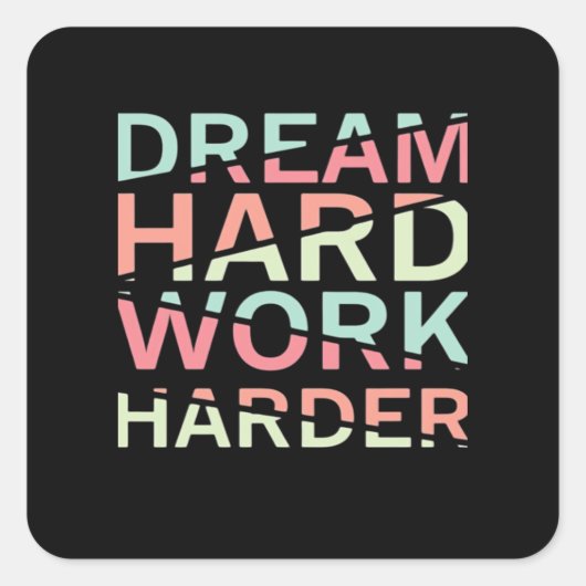 Dream Hard Work Hard Classic Vierkante Sticker (Voorkant)