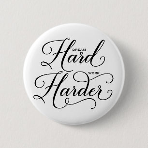 Dream Hard Work Harder Modern Calligrafie Button