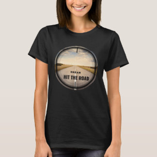 Dream Hit The Road T-shirt