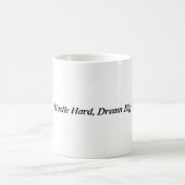 Dream Hustle | Motivatie T-shirt voor Go Koffiemok (Center)