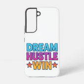 Dream Hustle Win – Galaxy S22 Hoesje Samsung Galaxy Hoesje (Achterkant)