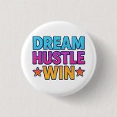 Dream Hustle Win - Motivatie ronde Button Badge (Voorkant)