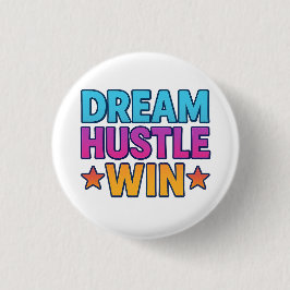Dream Hustle Win - Motivatie ronde Button Badge