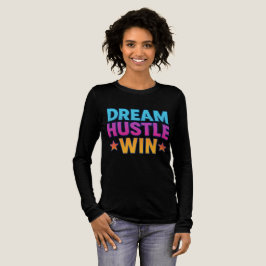 Dream Hustle Win – Motivatie T-shirt voor dames