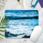 Dream it do it Hawaii Turquoise Blue Waves Foto Muismat<br><div class="desc">Als je het kunt dromen, doe het dan. Geïnspireerd omdat alles mogelijk is. Denk aan de mesmerizing van de oceaangolven van de Hawaiiaanse Stille Oceaan terwijl je op je computer werkt met deze foto-mousepad. U kunt dit mousepad eenvoudig personaliseren plus ik bied ook aanpassingen aan op elk product. Stuur me...</div>