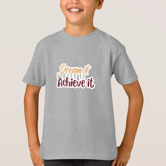 Dream It Write It Achieve It Shirt (Voorkant)
