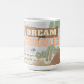 Dream je problemen met koffie - quote koffiemok (Center)
