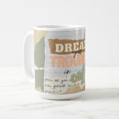 Dream je problemen met koffie - quote koffiemok (Voorkant links)