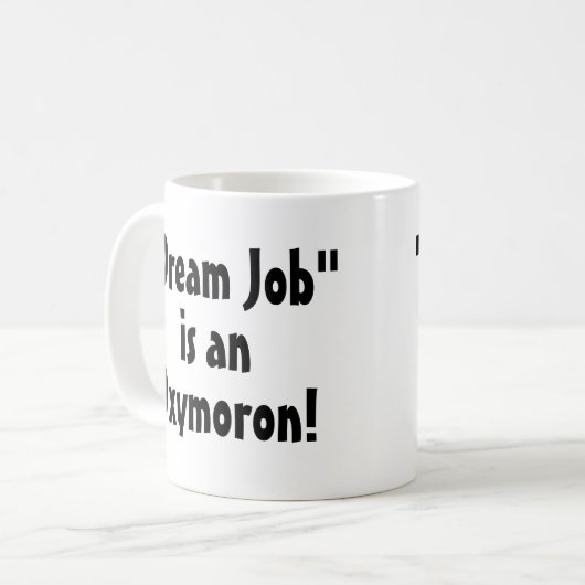 "Dream Job" is een Oxymoron! Grappige mok (Voorkant links)
