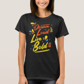 Dream Loud Live Bold Motivatie T-shirt (Voorkant)