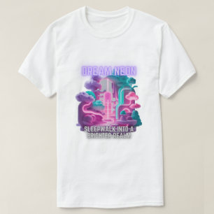Dream Neon - Slaapwandeling naar een helderder rij T-shirt