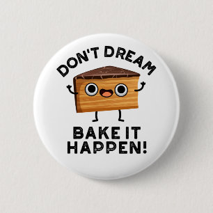 Dream niet dat het een grappige Cake Pun is. Ronde Button 5,7 Cm