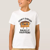 Dream niet dat het een grappige Cake Pun is. T-shirt (Voorkant)