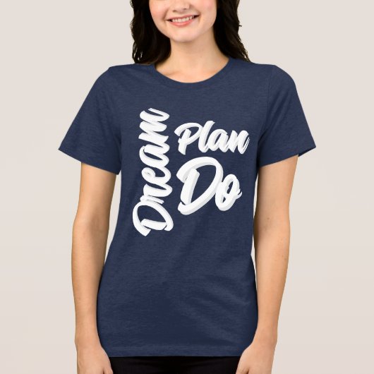 Dream Plan Do Tri-Blend Shirt (Voorkant)