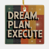 Dream, Plan, Execute Keramisch Ornament (Voorkant)