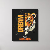 "Dream, Plan, Execute Tiger Canvas Art" Afdruk (Voorkant)