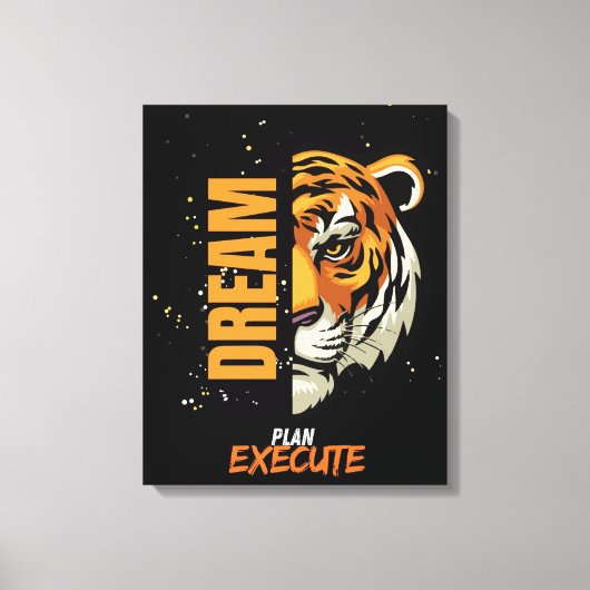 "Dream, Plan, Execute Tiger Canvas Art" Afdruk (Voorkant)