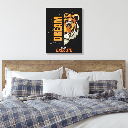 "Dream, Plan, Execute Tiger Canvas Art" Afdruk (Insitu (Slaapkamer))