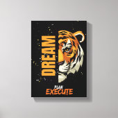 "Dream, Plan, Execute Tiger Canvas Art" Afdruk (Voorkant)