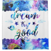 Dream. Probeer het. Doe goed. Douchegordijn (Voorkant)