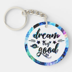 Dream. Probeer het. Doe goed. Sleutelhanger