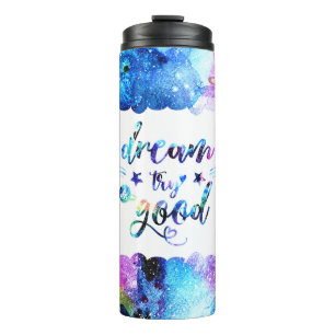 Dream. Probeer het. Doe goed. Thermosbeker