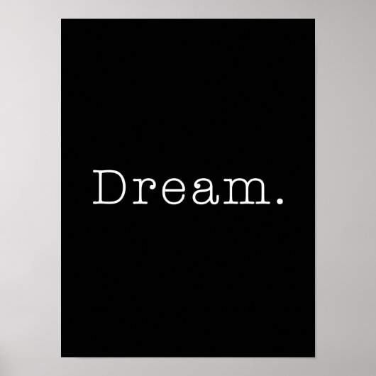 Dream. Sjabloon zwart-wit droomcitaat Poster (Voorkant)