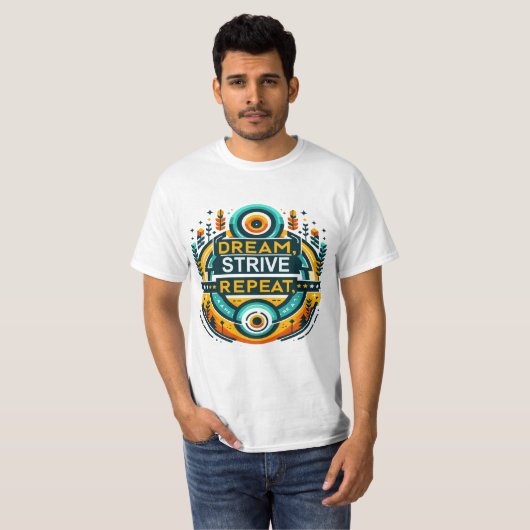 Dream Strive Herhalen T-shirt (Voorkant volledig)