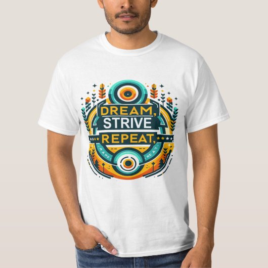 Dream Strive Herhalen T-shirt (Voorkant)