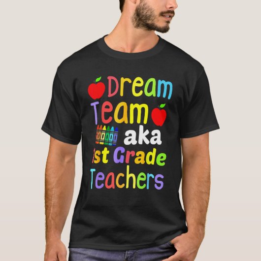 Dream Team AKA 1st Grade Teachers Cute Crayon Back T-shirt (Voorkant)