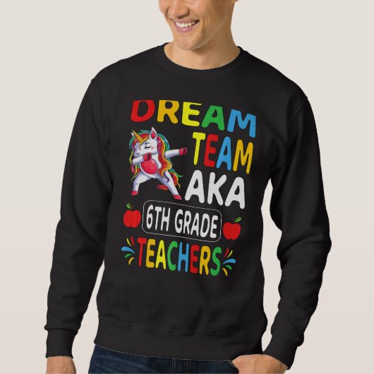 Dream Team Aka 6th Grade Teachers Dabbing Unicorn Trui (Voorkant)