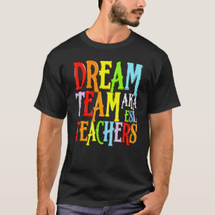 Dream Team Aka Esl-docenten kletsen Crayon-docente T-shirt