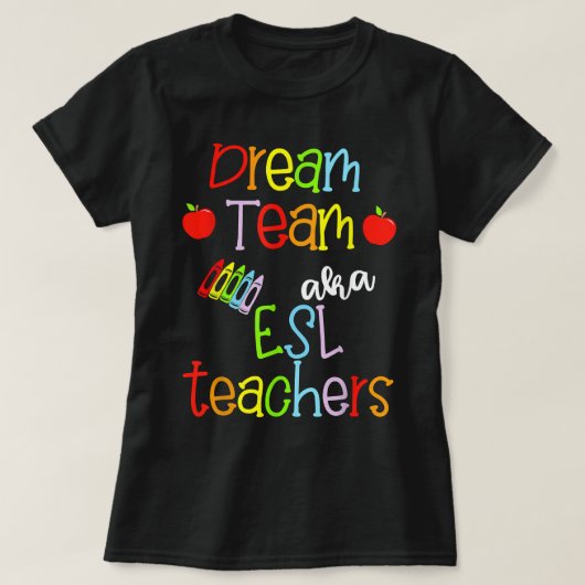 Dream Team AKA ESL Teachers Cute Crayon Educators  T-shirt (Design voorkant)