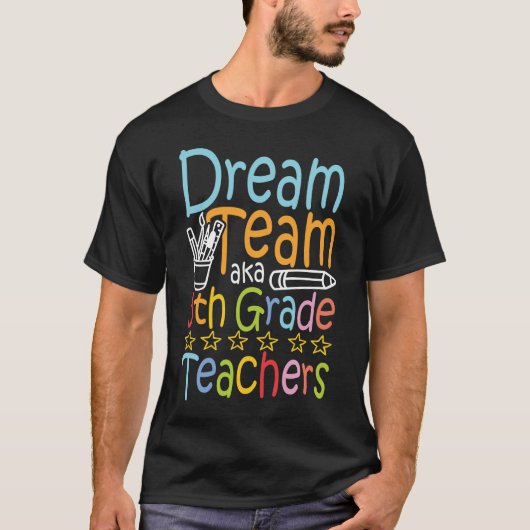 Dream Team Aka Fifth Grade Teachers T-shirt (Voorkant)