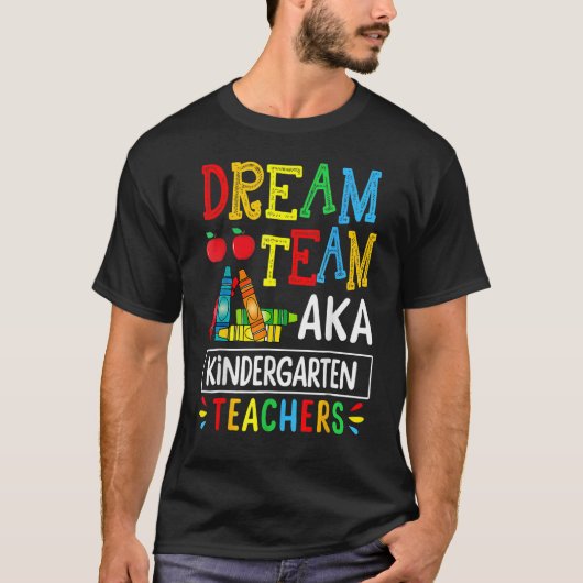 Dream Team Aka Kindergarten Teacher Funny Back To  T-shirt (Voorkant)