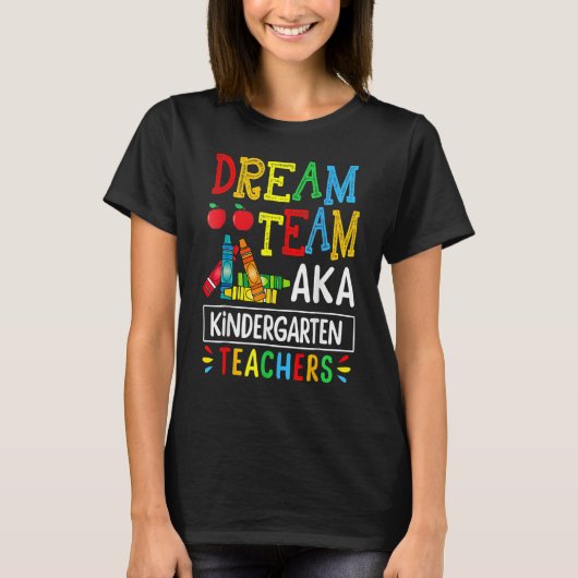 Dream Team Aka Kindergarten Teacher Funny Back To T-shirt (Voorkant)