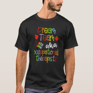 Dream Team aka Occupational Therapists Cute Crayon T-shirt