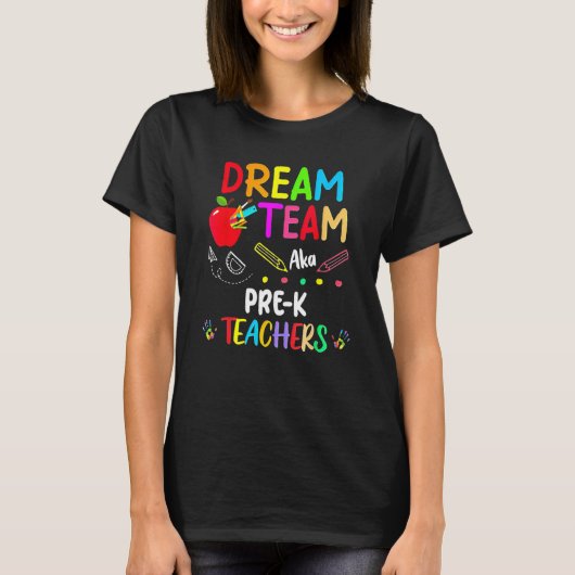 Dream Team Aka Pre K Teachers   Back To School Stu T-shirt (Voorkant)