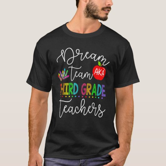 Dream Team Aka Third 3rd Grade Teachers Back To Sc T-shirt (Voorkant)
