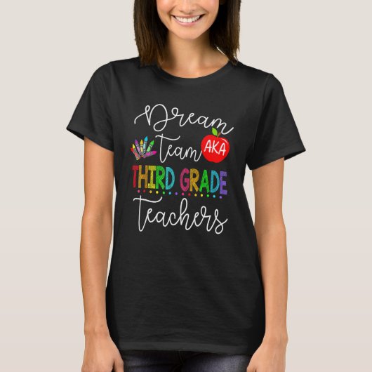 Dream Team Aka Third 3rd Grade Teachers Back To Sc T-shirt (Voorkant)