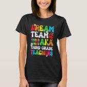 Dream Team Aka Third 3rd Grade Team Teachers Back  T-shirt (Voorkant)