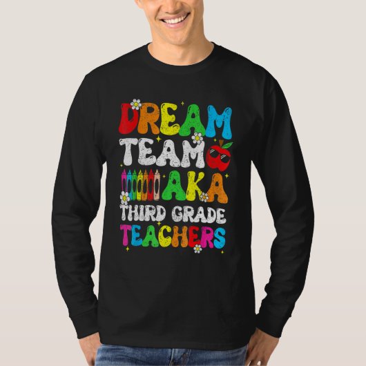 Dream Team Aka Third 3rd Grade Team Teachers Back  T-shirt (Voorkant)