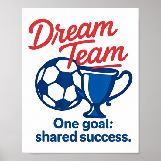 Dream Team One Goal Shared Success Soccer Trophy G Poster (Voorkant)