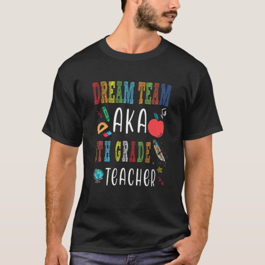 Dream Team Vijfde graad Leerkrachten Terug naar Sc T-shirt (Voorkant)