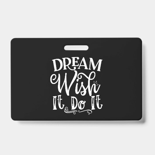 Dream Wish It Do It Badge (Voorzijde)